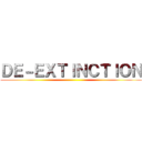 ＤＥ－ＥＸＴＩＮＣＴＩＯＮ ()