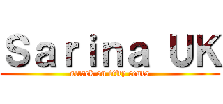 Ｓａｒｉｎａ ＵＫ (attack on fifty cents)