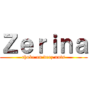 Ｚｅｒｉｎａ (choke on deez nuts)