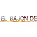 ＥＬ ＢＡＪＯＮ ＤＥ ()