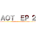 ＡＯＴ  ＥＰ ２ (The final season 4)