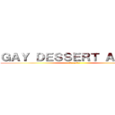 ＧＡＹ ＤＥＳＳＥＲＴ ＡＮＩＭＥ (┌（┌ ＾o＾）┐)