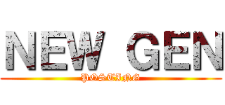 ＮＥＷ ＧＥＮ (POSTING)
