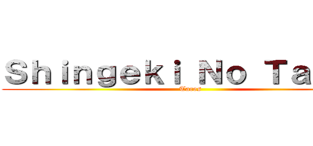 Ｓｈｉｎｇｅｋｉ Ｎｏ Ｔａｃｏｓ (Tacos)