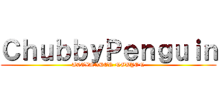 ＣｈｕｂｂｙＰｅｎｇｕｉｎ (ALEXANDER NGUYEN)