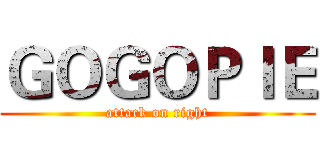 ＧＯＧＯＰＩＥ (attack on right)