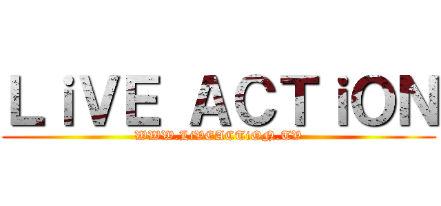 ＬｉＶＥ ＡＣＴｉＯＮ (WWW.LiVEACTiON.TV)