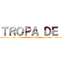 ＴＲＯＰＡ ＤＥ  (attack on titan)