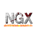 ＮＧＸ (NEUTRO GENE X)