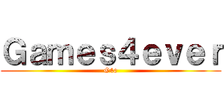 Ｇａｍｅｓ４ｅｖｅｒ (G4e)