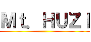 Ｍｔ．ＨＵＺＩ ()