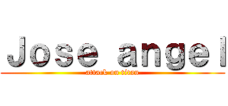 Ｊｏｓｅ ａｎｇｅｌ (attack on titan)