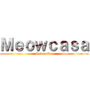 Ｍｅｏｗｃａｓａ (Subscribe!)