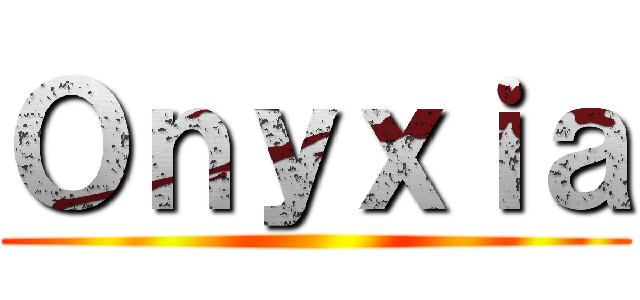 Ｏｎｙｘｉａ ()