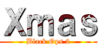 Ｘｍａｓ (Black Ops 2)