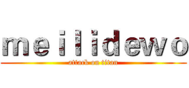 ｍｅｉｌｉｄｅｗｏ (attack on titan)