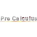 Ｐｒｅ Ｃａｌｃｕｌｕｓ ()