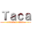 Ｔａｃａ (attack on titan)
