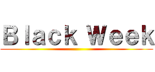 Ｂｌａｃｋ Ｗｅｅｋ ()