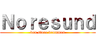 Ｎｏｒｅｓｕｎｄ (den store drømmen)
