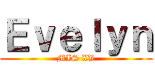 Ｅｖｅｌｙｎ (MIS XV)