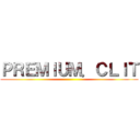 ＰＲＥＭＩＵＭ．ＣＬＩＴ ()