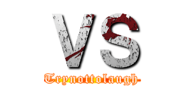 ＶＳ (Trynottolaugh)