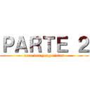 ＰＡＲＴＥ ２ (arco dos yeageristas)