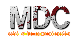 ＭＤＣ (medios de comunicación)