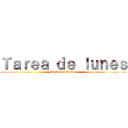 Ｔａｒｅａ ｄｅ ｌｕｎｅｓ (Hecho por Javier)