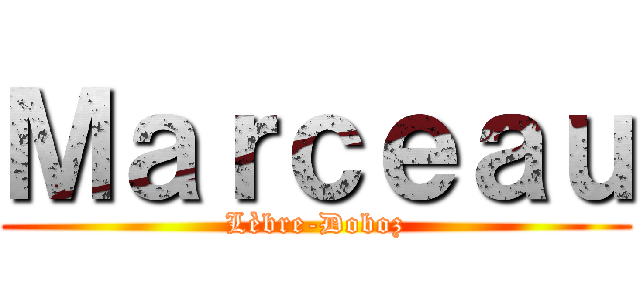 Ｍａｒｃｅａｕ (Lèbre-Doboz)