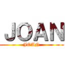 ＪＯＡＮ (JOAN)