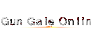 Ｇｕｎ Ｇａｌｅ Ｏｎｌｉｎｅ (GGO)