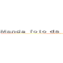 Ｍａｎｄａ ｆｏｔｏ ｄａ ｒａｂａ Ｎｏ ｋｙｏｊｉｎ (É sério não to zoando)