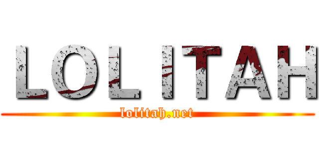 ＬＯＬＩＴＡＨ (lolitah.net)