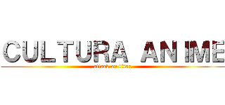 ＣＵＬＴＵＲＡ ＡＮＩＭＥ (attack on titan)