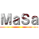 ＭａＳａ ()