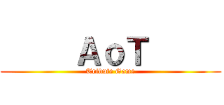      ＡｏＴ      (Tribute Game)
