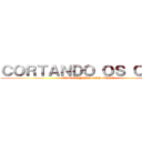 ＣＯＲＴＡＮＤＯ ＯＳ ＣＥＵＳ (COM ESPADA NAS MAOS)