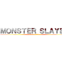ＭＯＮＳＴＥＲ ＳＬＡＹＥＲ (attack on titan)