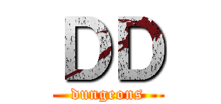 ＤＤ (dungeons)