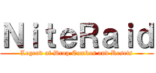 ＮｉｔｅＲａｉｄ (Legend of Drop Combos and Resets)