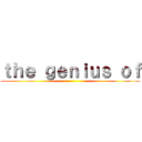 ｔｈｅ ｇｅｎｉｕｓ ｏｆ ()