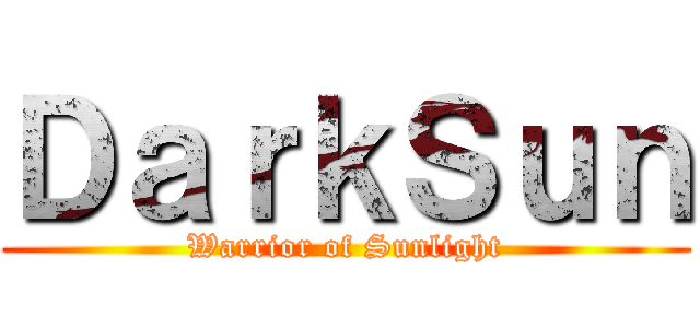 ＤａｒｋＳｕｎ (Warrior of Sunlight)