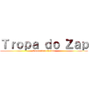 Ｔｒｏｐａ ｄｏ Ｚａｐ (Quarentena tá foda)