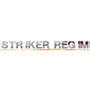 ＳＴＲＩＫＥＲ ＲＥＧＩＭＥＮＴ ([AOT:LB])