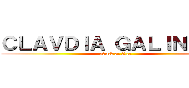 ＣＬＡＶＤＩＡ ＧＡＬＩＮＤＶＳ (attack on titan)