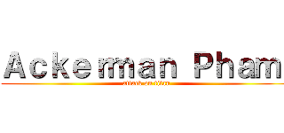 Ａｃｋｅｒｍａｎ Ｐｈａｍ  (attack on titan)