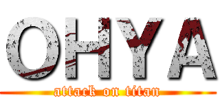 ＯＨＹＡ (attack on titan)