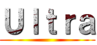 Ｕｌｔｒａ ()